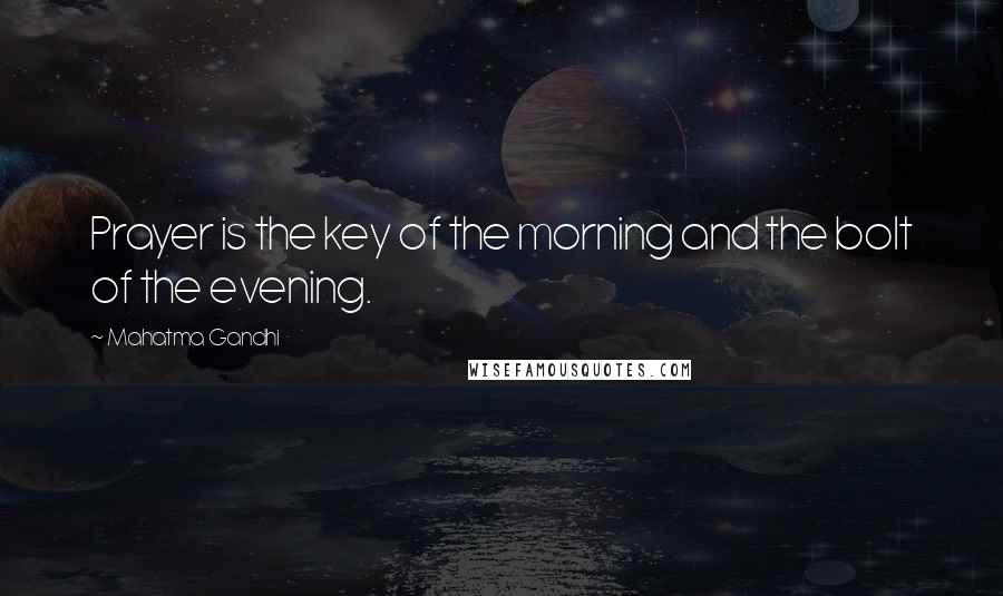 Mahatma Gandhi Quotes: Prayer is the key of the morning and the bolt of the evening.