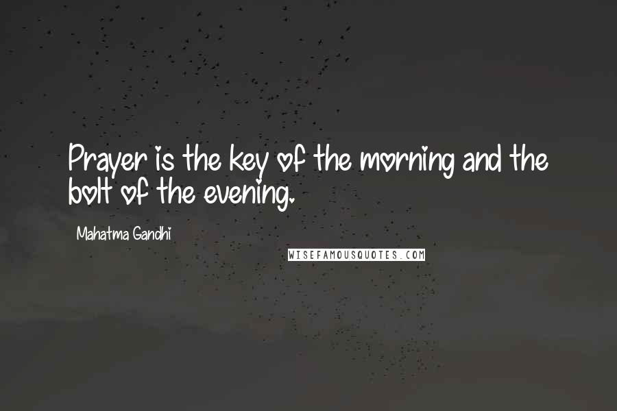 Mahatma Gandhi Quotes: Prayer is the key of the morning and the bolt of the evening.