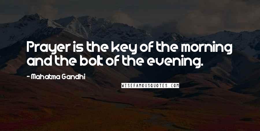 Mahatma Gandhi Quotes: Prayer is the key of the morning and the bolt of the evening.