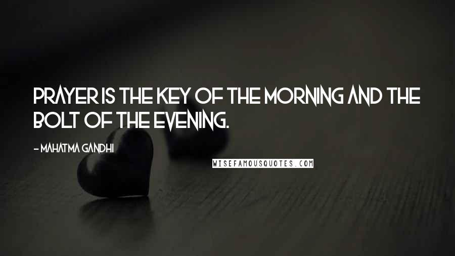 Mahatma Gandhi Quotes: Prayer is the key of the morning and the bolt of the evening.