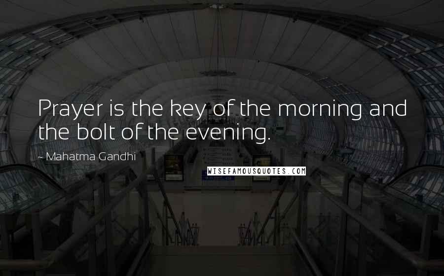 Mahatma Gandhi Quotes: Prayer is the key of the morning and the bolt of the evening.