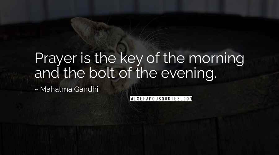 Mahatma Gandhi Quotes: Prayer is the key of the morning and the bolt of the evening.