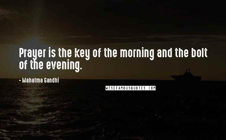 Mahatma Gandhi Quotes: Prayer is the key of the morning and the bolt of the evening.