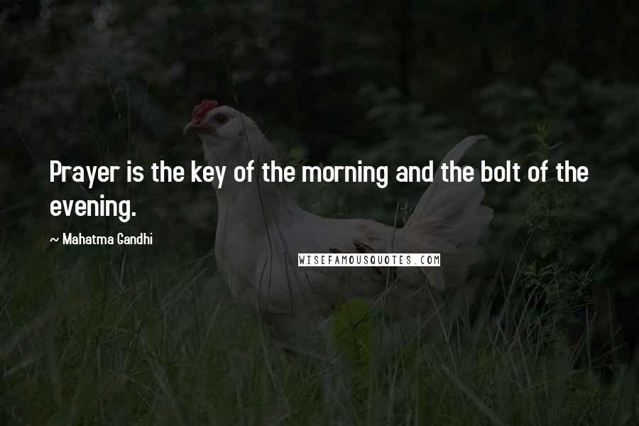 Mahatma Gandhi Quotes: Prayer is the key of the morning and the bolt of the evening.