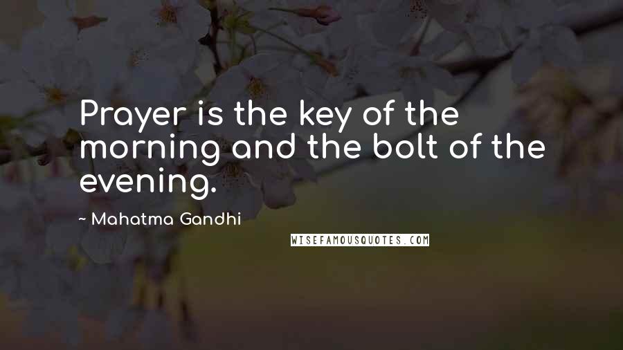 Mahatma Gandhi Quotes: Prayer is the key of the morning and the bolt of the evening.