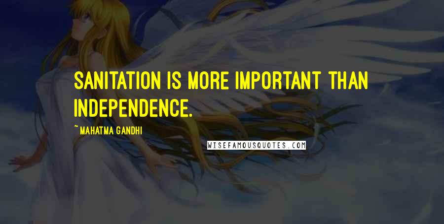 Mahatma Gandhi Quotes: Sanitation is more important than Independence.