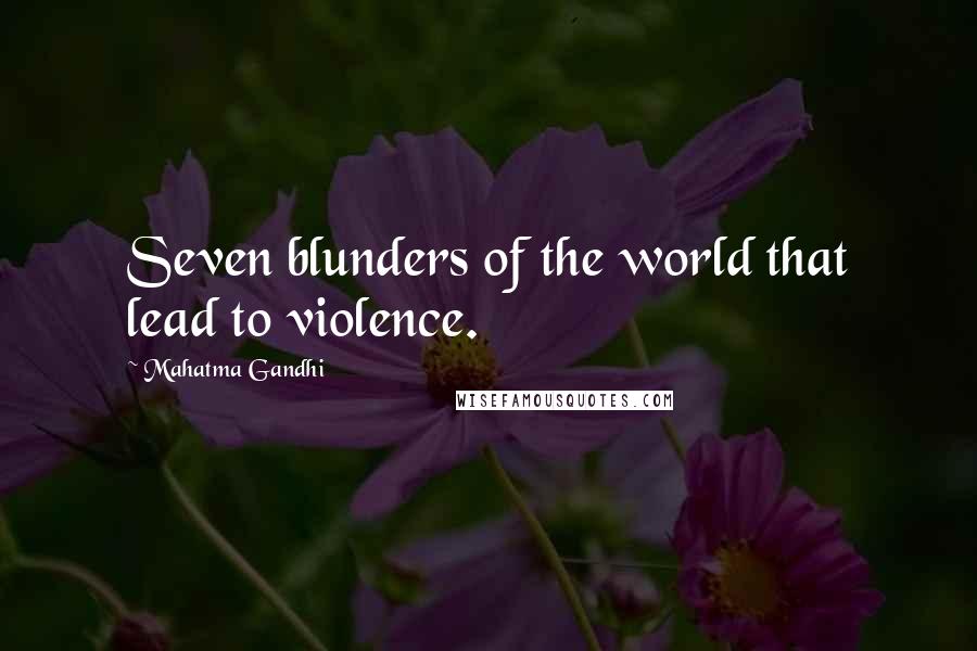 Mahatma Gandhi Quotes: Seven blunders of the world that lead to violence.