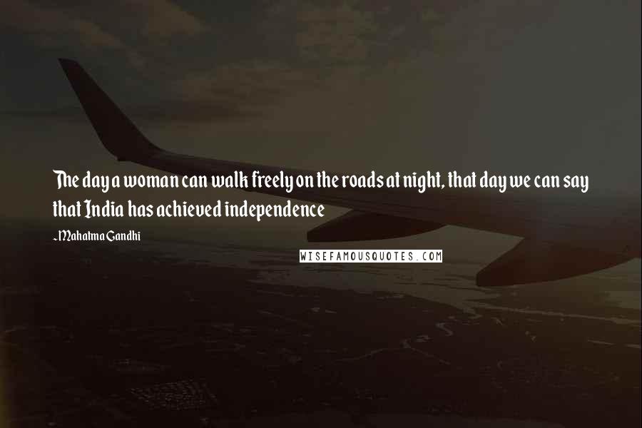 Mahatma Gandhi Quotes: The day a woman can walk freely on the roads at night, that day we can say that India has achieved independence