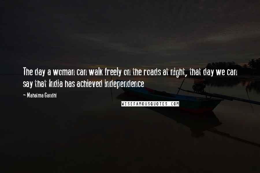 Mahatma Gandhi Quotes: The day a woman can walk freely on the roads at night, that day we can say that India has achieved independence