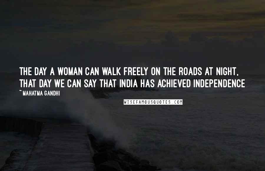 Mahatma Gandhi Quotes: The day a woman can walk freely on the roads at night, that day we can say that India has achieved independence