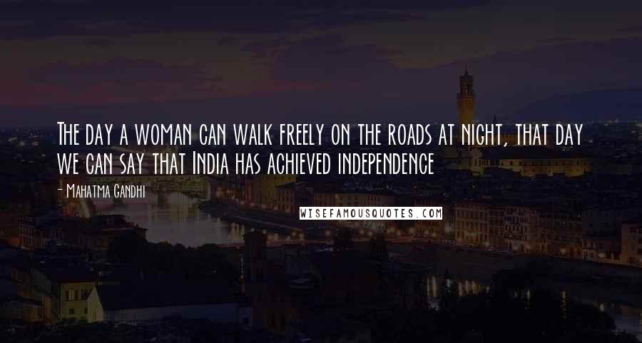 Mahatma Gandhi Quotes: The day a woman can walk freely on the roads at night, that day we can say that India has achieved independence