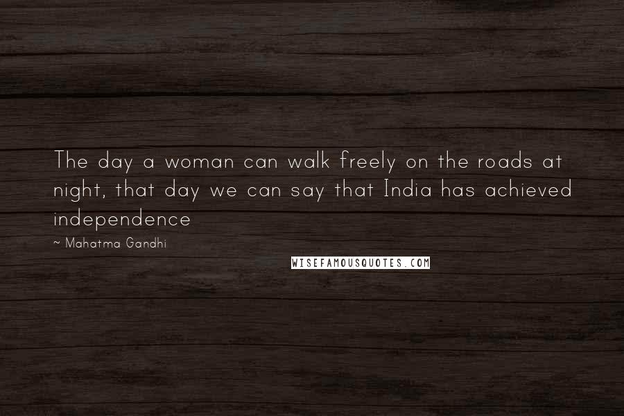 Mahatma Gandhi Quotes: The day a woman can walk freely on the roads at night, that day we can say that India has achieved independence