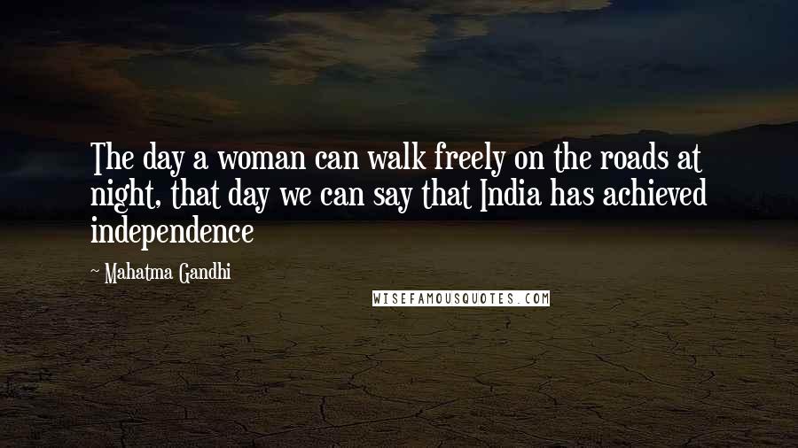 Mahatma Gandhi Quotes: The day a woman can walk freely on the roads at night, that day we can say that India has achieved independence