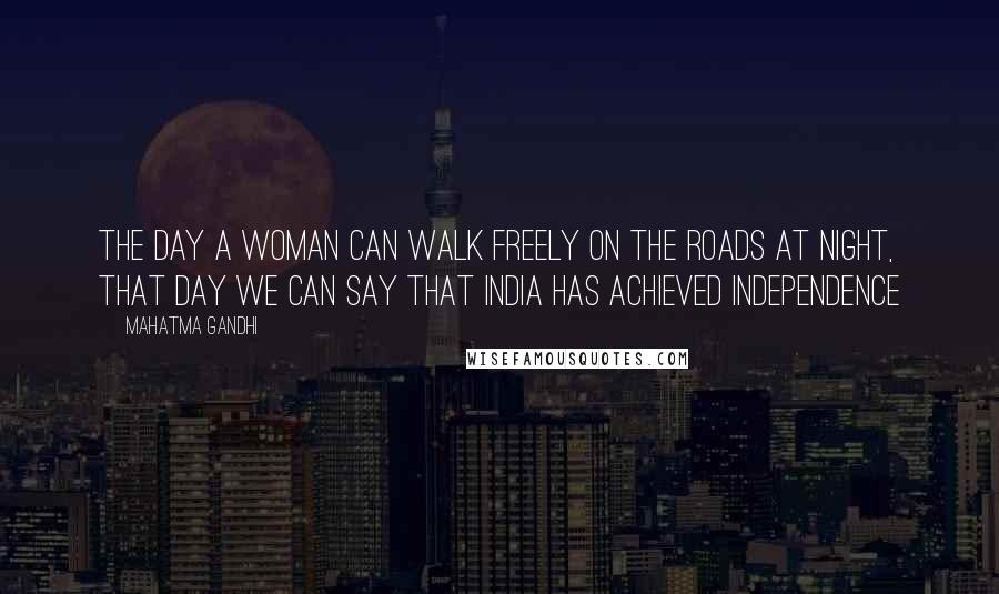 Mahatma Gandhi Quotes: The day a woman can walk freely on the roads at night, that day we can say that India has achieved independence