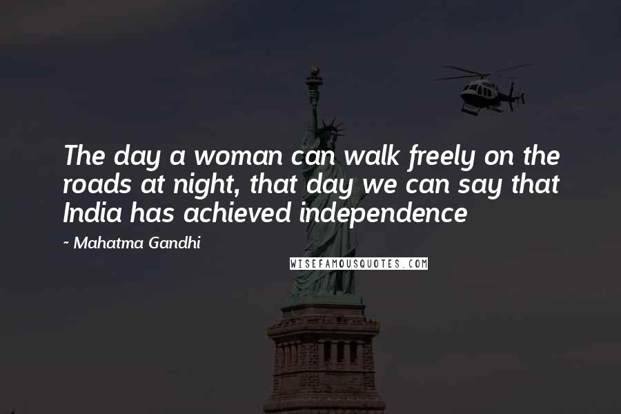 Mahatma Gandhi Quotes: The day a woman can walk freely on the roads at night, that day we can say that India has achieved independence