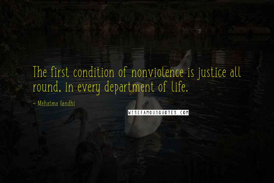 Mahatma Gandhi Quotes: The first condition of nonviolence is justice all round, in every department of life.