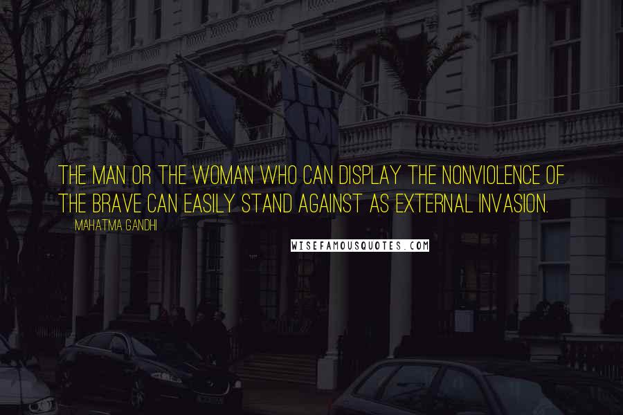 Mahatma Gandhi Quotes: The man or the woman who can display the nonviolence of the brave can easily stand against as external invasion.