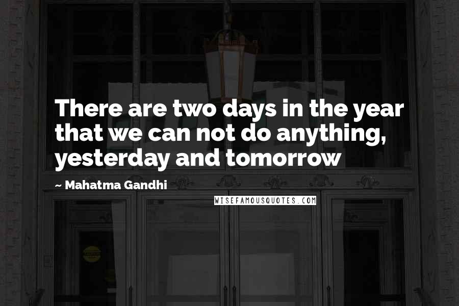Mahatma Gandhi Quotes: There are two days in the year that we can not do anything, yesterday and tomorrow