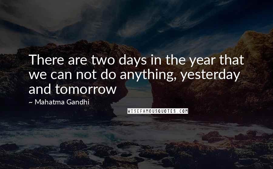 Mahatma Gandhi Quotes: There are two days in the year that we can not do anything, yesterday and tomorrow