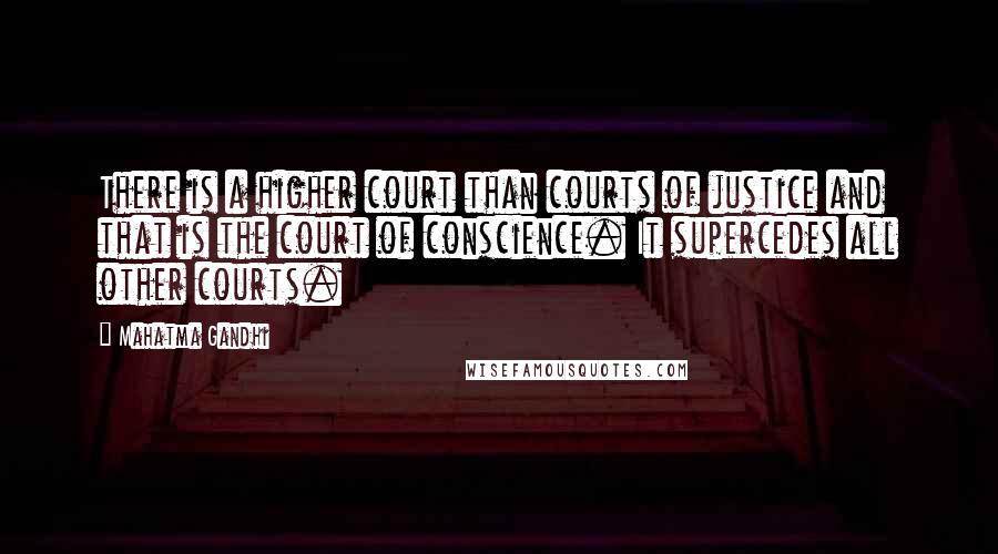 Mahatma Gandhi Quotes: There is a higher court than courts of justice and that is the court of conscience. It supercedes all other courts.