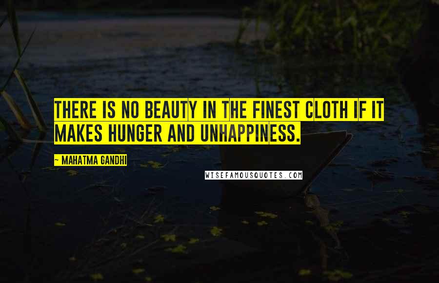 Mahatma Gandhi Quotes: There is no beauty in the finest cloth if it makes hunger and unhappiness.