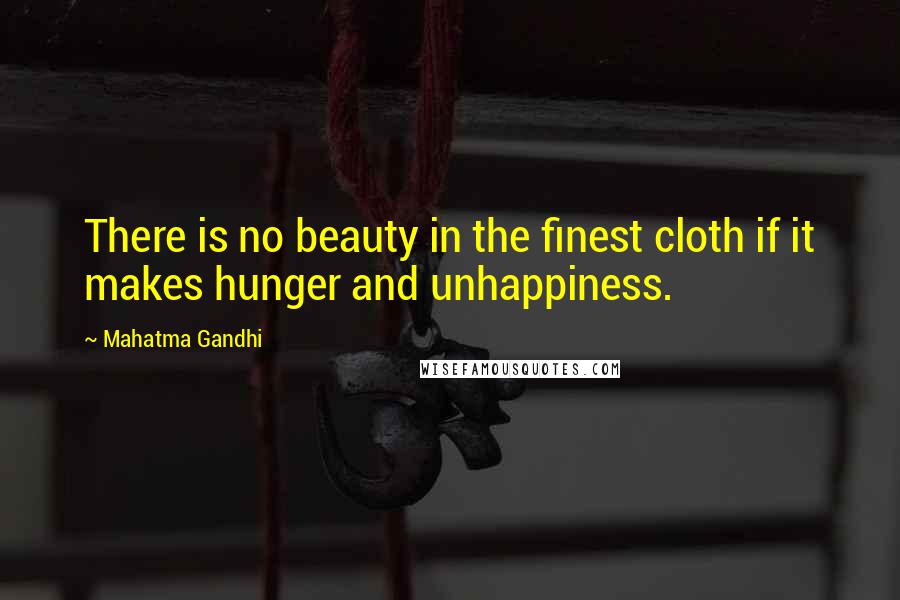 Mahatma Gandhi Quotes: There is no beauty in the finest cloth if it makes hunger and unhappiness.