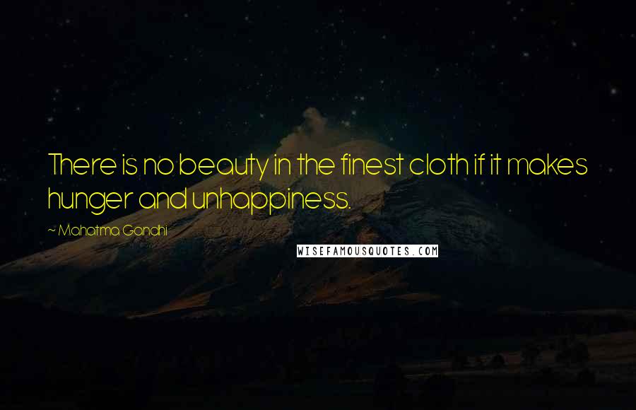 Mahatma Gandhi Quotes: There is no beauty in the finest cloth if it makes hunger and unhappiness.