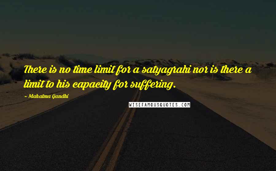 Mahatma Gandhi Quotes: There is no time limit for a satyagrahi nor is there a limit to his capacity for suffering.