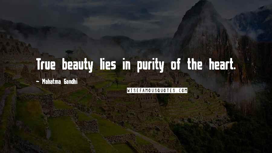 Mahatma Gandhi Quotes: True beauty lies in purity of the heart.