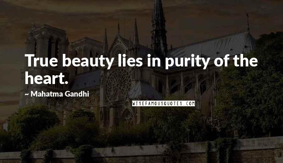 Mahatma Gandhi Quotes: True beauty lies in purity of the heart.