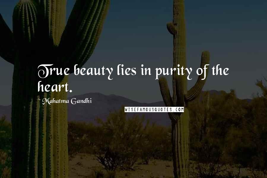 Mahatma Gandhi Quotes: True beauty lies in purity of the heart.