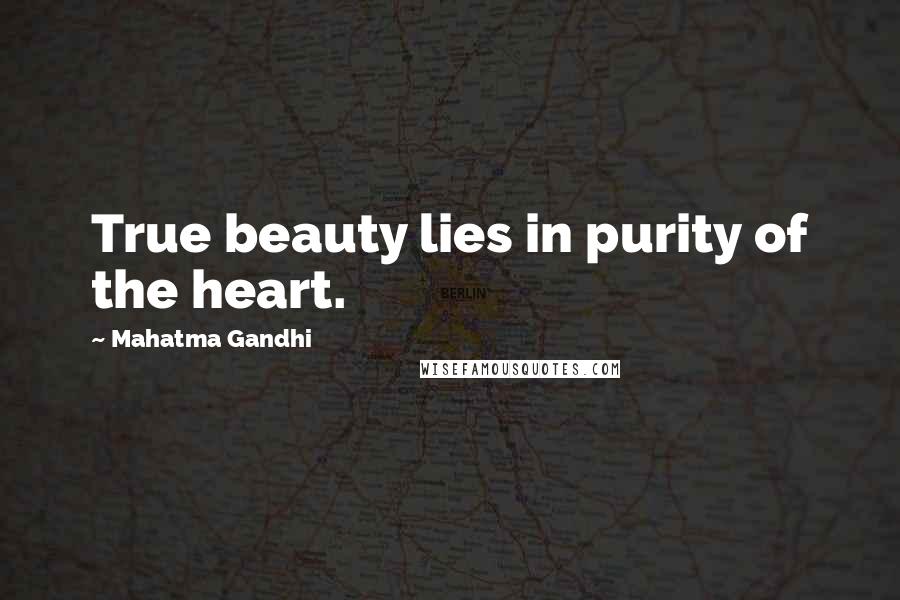 Mahatma Gandhi Quotes: True beauty lies in purity of the heart.