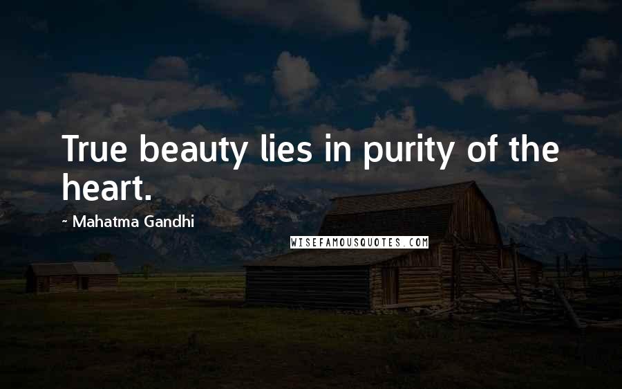 Mahatma Gandhi Quotes: True beauty lies in purity of the heart.