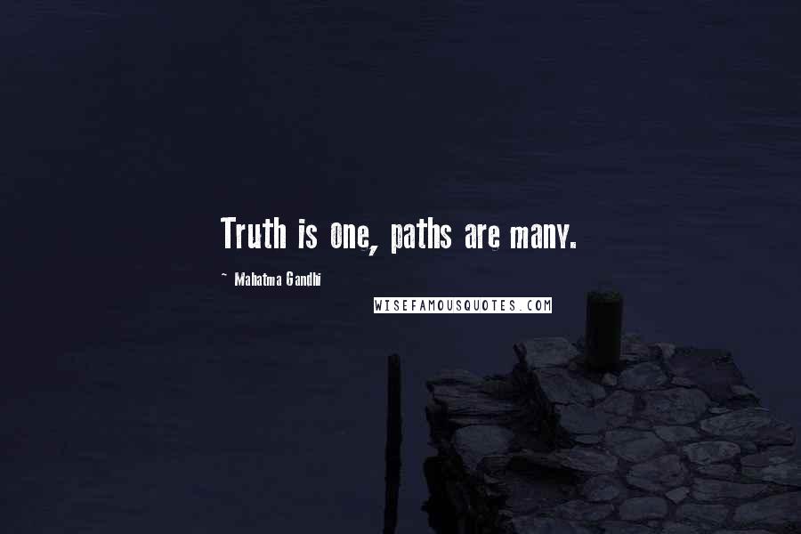 Mahatma Gandhi Quotes: Truth is one, paths are many.