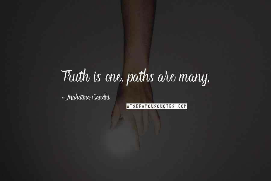 Mahatma Gandhi Quotes: Truth is one, paths are many.