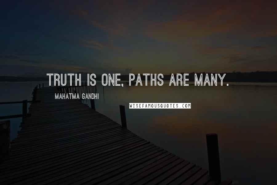 Mahatma Gandhi Quotes: Truth is one, paths are many.