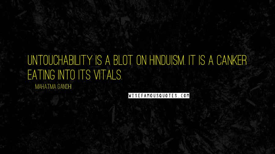 Mahatma Gandhi Quotes: Untouchability is a blot on Hinduism. It is a canker eating into its vitals.