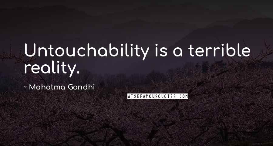 Mahatma Gandhi Quotes: Untouchability is a terrible reality.