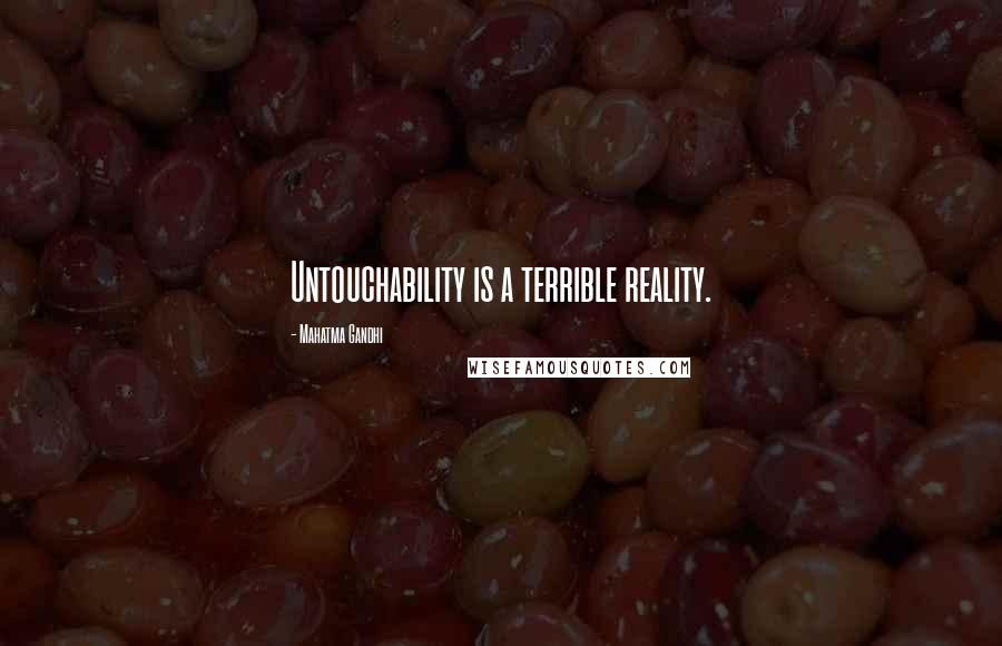 Mahatma Gandhi Quotes: Untouchability is a terrible reality.