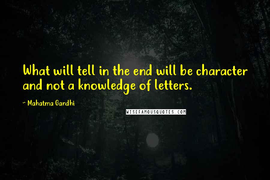 Mahatma Gandhi Quotes: What will tell in the end will be character and not a knowledge of letters.