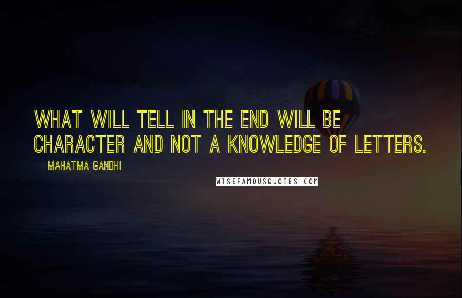Mahatma Gandhi Quotes: What will tell in the end will be character and not a knowledge of letters.