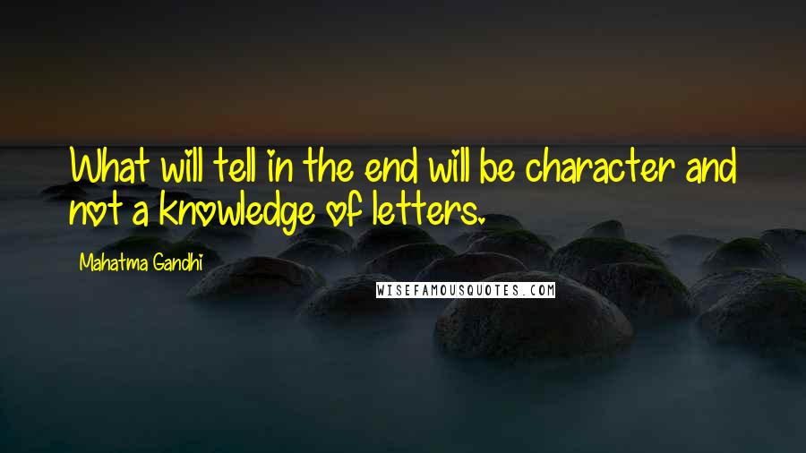 Mahatma Gandhi Quotes: What will tell in the end will be character and not a knowledge of letters.