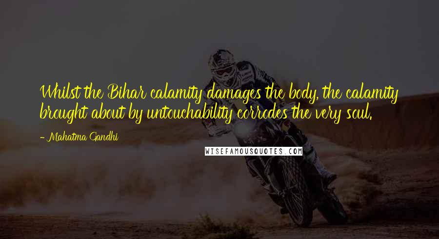 Mahatma Gandhi Quotes: Whilst the Bihar calamity damages the body, the calamity brought about by untouchability corrodes the very soul.