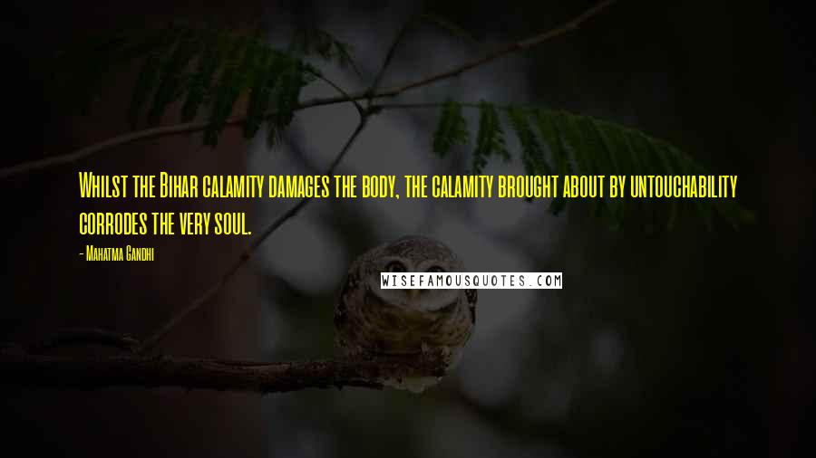 Mahatma Gandhi Quotes: Whilst the Bihar calamity damages the body, the calamity brought about by untouchability corrodes the very soul.