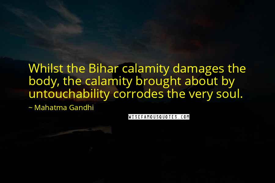 Mahatma Gandhi Quotes: Whilst the Bihar calamity damages the body, the calamity brought about by untouchability corrodes the very soul.