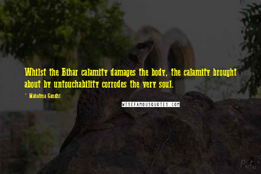 Mahatma Gandhi Quotes: Whilst the Bihar calamity damages the body, the calamity brought about by untouchability corrodes the very soul.