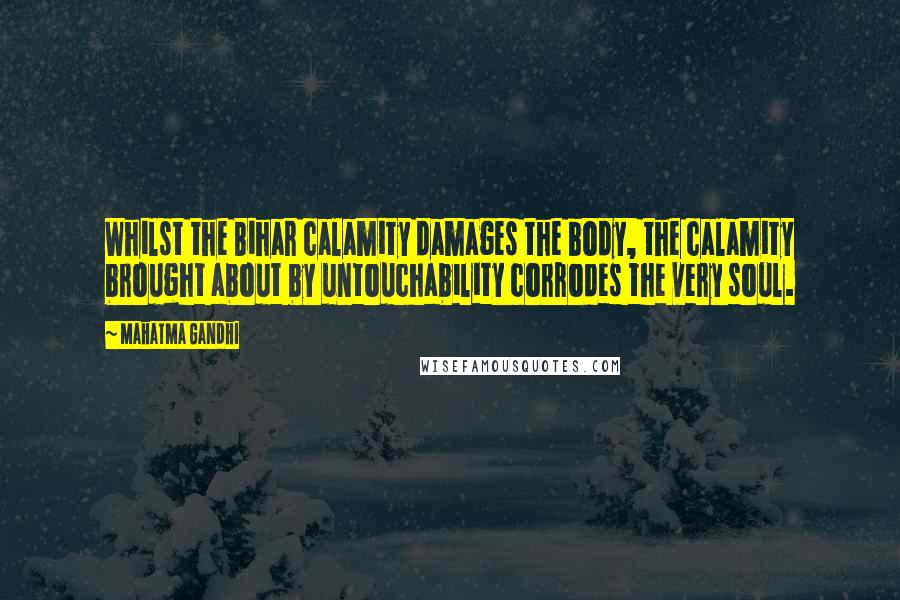 Mahatma Gandhi Quotes: Whilst the Bihar calamity damages the body, the calamity brought about by untouchability corrodes the very soul.