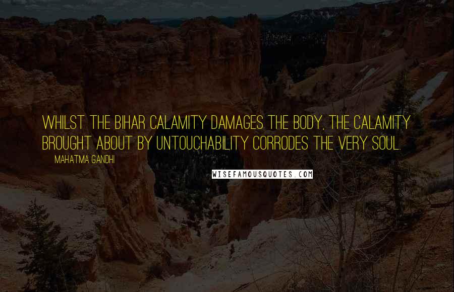 Mahatma Gandhi Quotes: Whilst the Bihar calamity damages the body, the calamity brought about by untouchability corrodes the very soul.