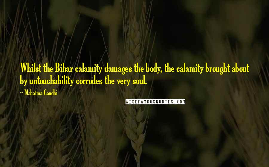 Mahatma Gandhi Quotes: Whilst the Bihar calamity damages the body, the calamity brought about by untouchability corrodes the very soul.