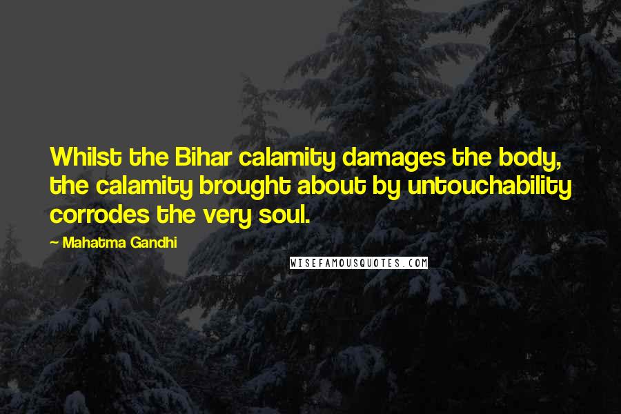 Mahatma Gandhi Quotes: Whilst the Bihar calamity damages the body, the calamity brought about by untouchability corrodes the very soul.